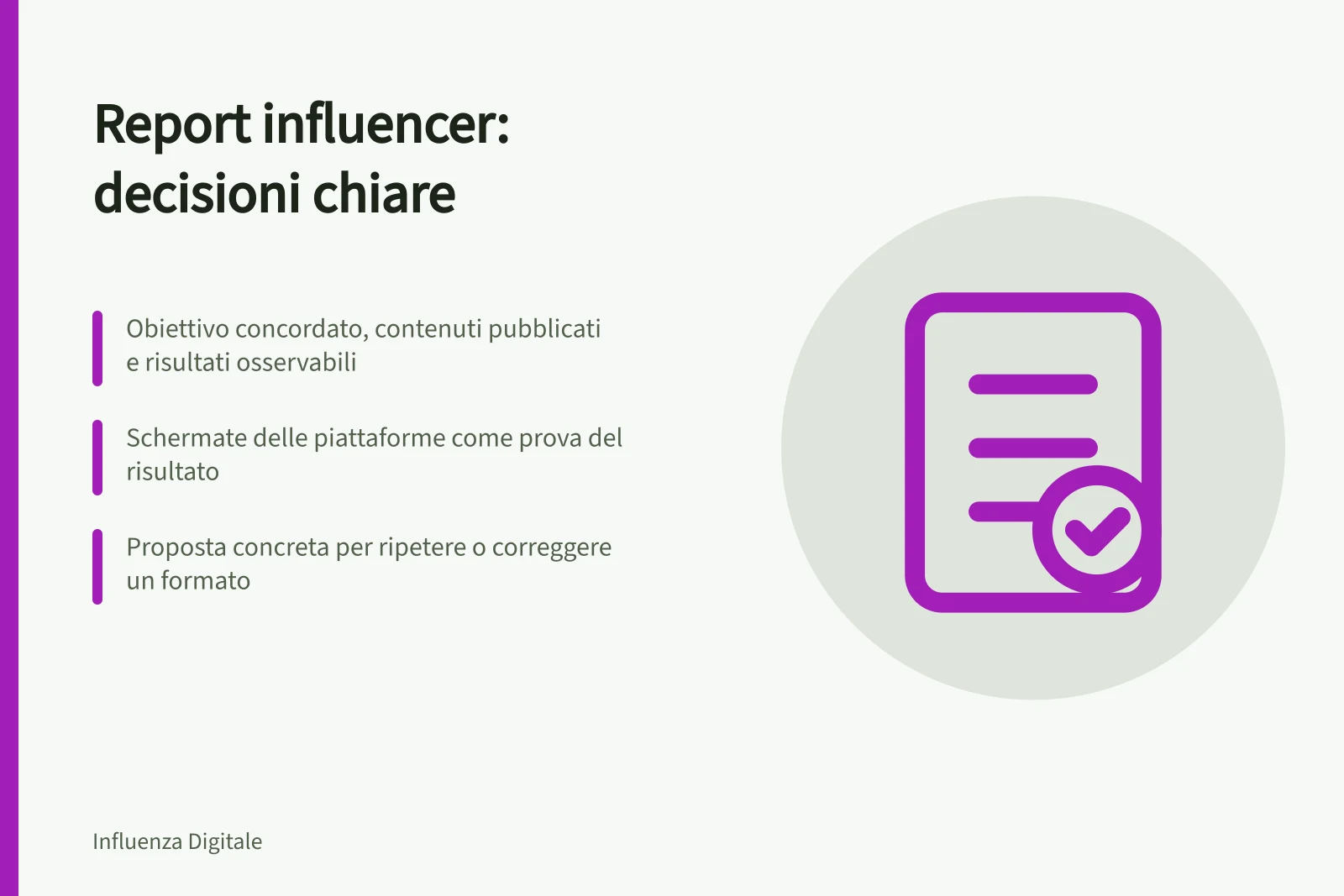 Report influencer: decisioni chiare: Obiettivo concordato, contenuti pubblicati e risultati osservabili; Schermate delle piattaforme come prova del risultato; Proposta concreta per ripetere o correggere un formato