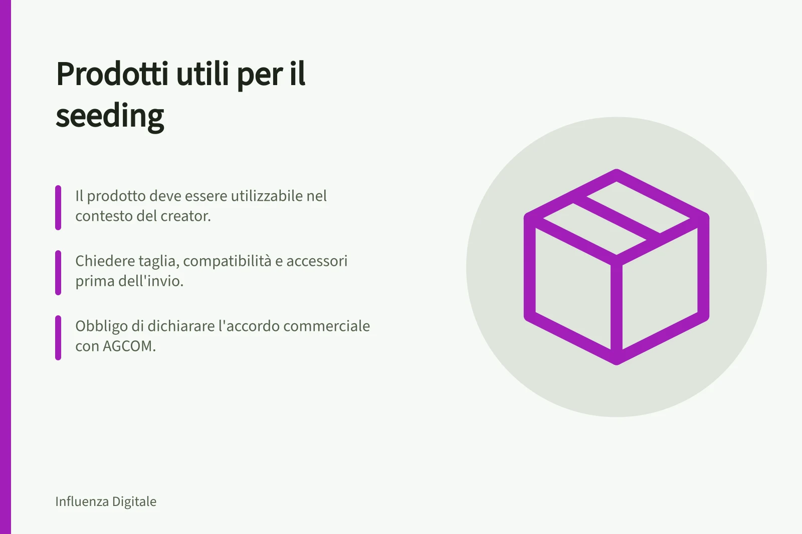 Prodotti utili per il seeding: Il prodotto deve essere utilizzabile nel contesto del creator.; Chiedere taglia, compatibilità e accessori prima dell'invio.; Obbligo di dichiarare l'accordo commerciale con AGCOM.